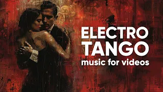 Tango Nuances | Chill Lounge Electro Tango Background Music For Videos