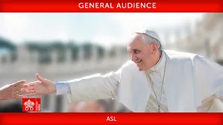 September 13 2023 General Audience Pope Francis ASL
