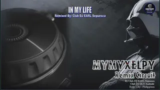 IN MY LIFE REMIX (By Club DJ EARL Sepuesca)