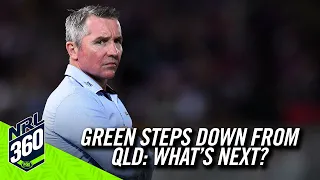 Green steps down from Queensland, is he headed back to the NRL? | NRL 360 | Fox League