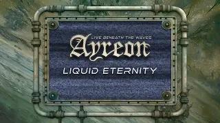 Ayreon - Liquid Eternity (01011001 - Live Beneath The Waves)