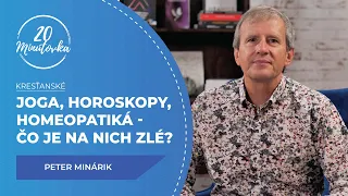 Joga, horoskopy, homeopatiká - Čo je na nich zlé? - Peter Minárik - 20 minútovka