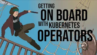Get on board with Kubernetes Operators!