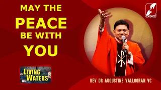 MAY THE PEACE BE WITH YOU | FR AUGUSTINE VALLOORAN V C | LIVING WATERS