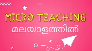 MICRO TEACHING, Malayalam explanation with attached notes