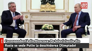 Corespondență din Moscova: Pe televiziunile din Rusia se vede Putin la deschiderea Olimpiadei...