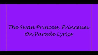 The Swan Princess, Princesses On Parade Lyrics