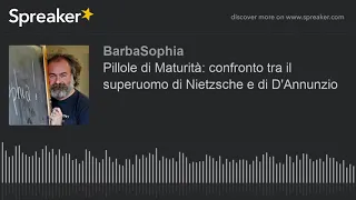 Pillole di Maturità: confronto tra il superuomo di Nietzsche e di D'Annunzio