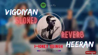 Vigdiyan Heeran| [ Slowed + Reverb ] | Yo Yo Honey Singh & Urvashi Rautela | ​#instagram #honeysingh