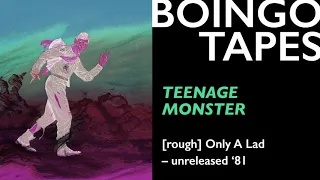 Teenage Monster — Oingo Boingo | Only A Lad Unreleased 1981
