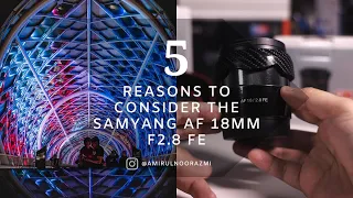 5 Reasons to Consider the Samyang AF 18mm f2.8 FE | A Review from Malaysia + Giveaway