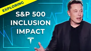 Will Tesla Stock Keep Going Up? Exploring the Mechanics of S&P 500 Inclusion (TSLA)