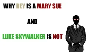 Why Rey is a Mary Sue and Luke Skywalker is Not