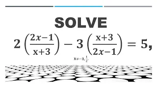 Solve 2((2x-1)/(x+3))-3((x+3)/(2x-1))=5, x≠−3, 1/2. QUADRATIC EQUATIONS  CLASS-10