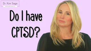 15 SIGNS YOU HAVE CPTSD (COMPLEX PTSD) | DR. KIM SAGE