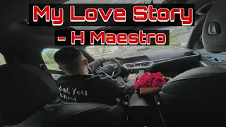 H Maestro - My Love Story (Official Music Video)