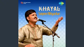 Khayal - Rasiya Ho Na Ja And Manbhawana Aayo Sajaniya - Sanjeev Abhyankar
