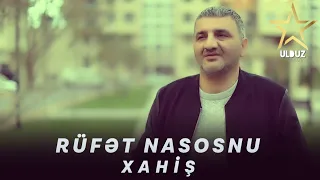 Rufet Nasosnu - Xahis ( Yeni İfa 2022)