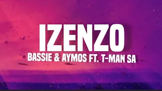 Bassie & Aymos - Izenzo (lyrics) ft. T-man SA