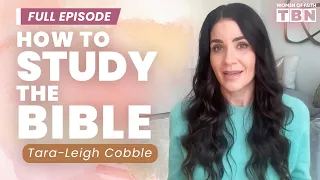 Tara-Leigh Cobble: Look For God and Not Yourself in Scripture | FULL EPISODE | Women of Faith on TBN