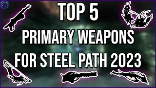 Top 5 Primary Weapons for Steel Path in Warframe 2023