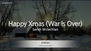 Sarah Mclachlan-Happy Xmas (War Is Over) (Karaoke Version)