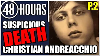 48 Hours Mystery 2021 | THE SUSPICIOUS DEATH OF CHRISTIAN ANDREACCHIO [EP.2]