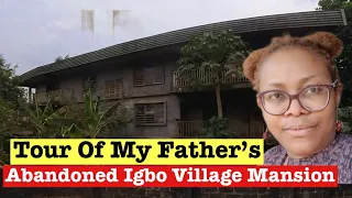 Tour Of My Late Father's Abandoned Mansion In Igbo Village