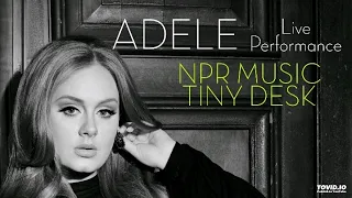 Adele - Live NPR Music Tiny Desk