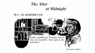 "The Altar at Midnight" by C M Kornbluth (science fiction story reading)