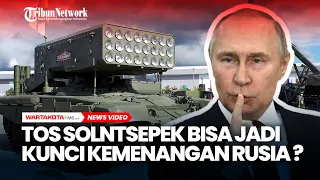 Lebih Dekat Kemenangan, Rusia Pertama Kali Terjunkan Senjata Penyembur Api TOS Solntsepek