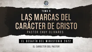 Chuy Olivares - Las marcas del carácter de Cristo