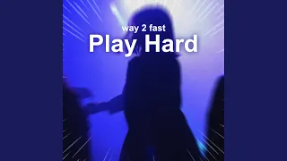 Play Hard (Sped Up)