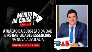 ATUAÇÃO DA OAB E AS HABILIDADES ESSENCIAIS NA NOVA ADVOCACIA - MÉRITO DA CAUSA PODCAST - #03