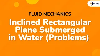 Problem on Inclined Rectangular Plane Submerged in Water - Fluid Mechanics 1