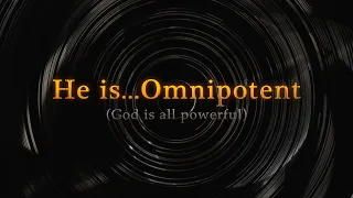 He is... Omnipotent