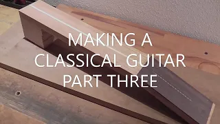 Making a Classical Guitar. Part Three. @michaelbreyguitarsfinest1994