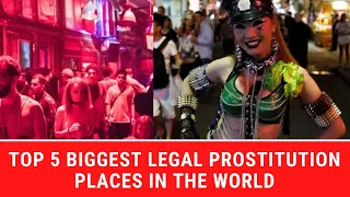 Top 5 biggest legal prostitution places in the world