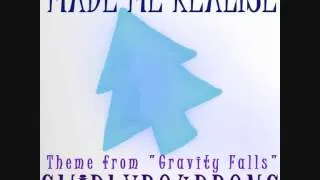 "Made Me Realize" (Gravity Falls theme) Remix