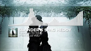 SLANDER & Spag Heddy - Running To You (feat. Elle Vee)