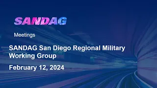 SANDAG San Diego Regional Military Working Group- February 12, 2024
