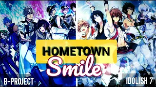 IDOLiSH7 & B-PROJECT [AMV] - Hometown Smile