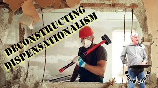 Deconstructing Dispensationalism by Steve Gregg
