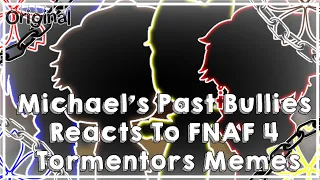 Michael's Past Bullies Reacts To FNAF 4 Tormentors Memes|Original|Short|Read Le Desc|Gacha Club|