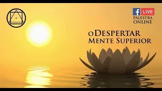 "O despertar da mente superior" Rosacruz Áurea | Palestra 16_04_2018