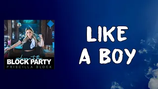 Priscilla Block - Like A Boy (Lyrics)