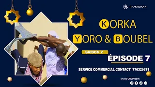 KORKA YORO et BOUBEL ÉPISODE 7 ( saison 2 )