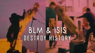 BLM & ISIS уничтожают историю