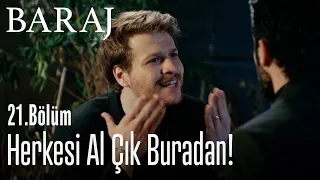 Herkesi al çık buradan! - Baraj 21. Bölüm