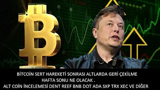 BİTCOİN SERT HAREKETİ SONRAS HANGİ COİNLER YUKSELECEK  DENT REEF BNB DOT ADA SXP TRX XEC VE DİĞER